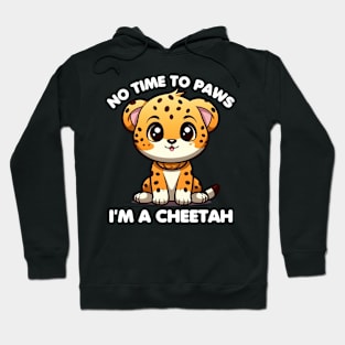 No Time To Paws I'm A Cheetah Hoodie